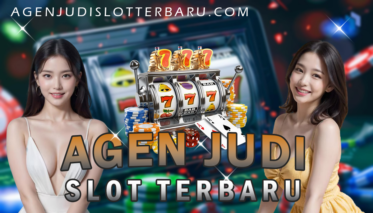 Agen Judi Slot Terbaru